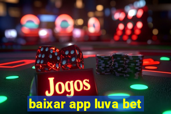 baixar app luva bet